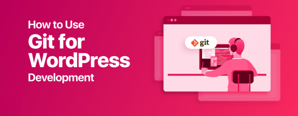 How to Use Git: A Beginner’s Guide for WordPress Local Development